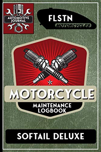 FLSTN Softail Deluxe, Motorcycle Maintenance Logbook: Harley Davidson Models, Vtwin - Biker Gear, Chopper, Maintenance Service and Repair Journal ... Records, Safety Reminders. 6 x 9 151 Pages