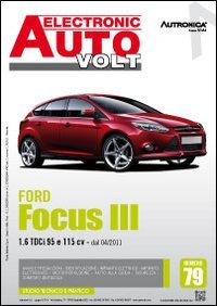 Ford Focus III. 1.6 TDCI 95 E 115 CV DAL 04/2011. Ediz. multilingue (Electronic auto volt) Ford Focus III. 1.6 TDCI 95 E 115 CV DAL 04/2011. Ediz. multilingue (Electronic auto volt)