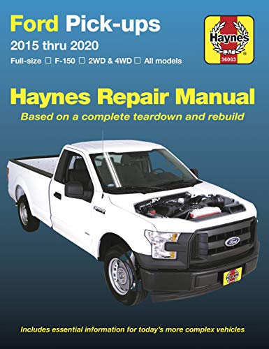 Ford Pick-Ups 2015 Thru 2020: Full-Size * F-150 I 2wd & 4WD * All Models * Based on a Complete Teardown and Rebuild (Haynes Repair Manual)