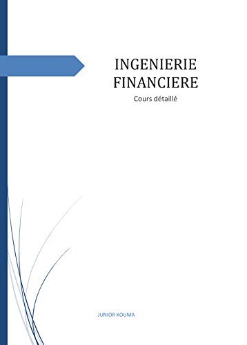 INGENIERIE FINANCIERE: Cours détaillés (French Edition)