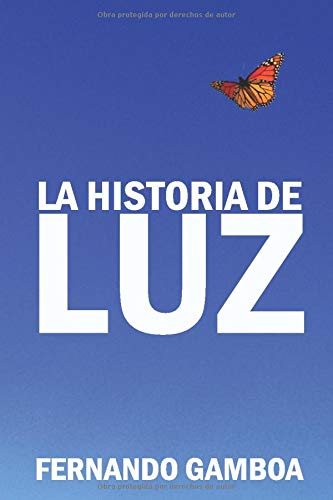 La historia de Luz: Basada en hechos reales.