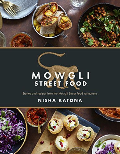 Mowgli Street Food: Stories and recipes from the Mowgli Street Food restaurants [Idioma Inglés]