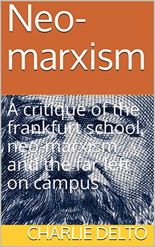 Neo-marxism: A critique of the frankfurt school, neo-marxism and the far left on campus (Western Resistence) (English Edition)