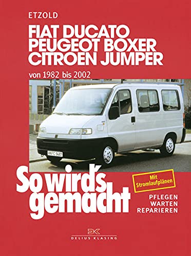 So wird's gemacht. Fiat Ducato / Peugeot Boxer / Citroen Jumper. Von 1982 bis 2002: Pflegen - warten - reparieren: 100