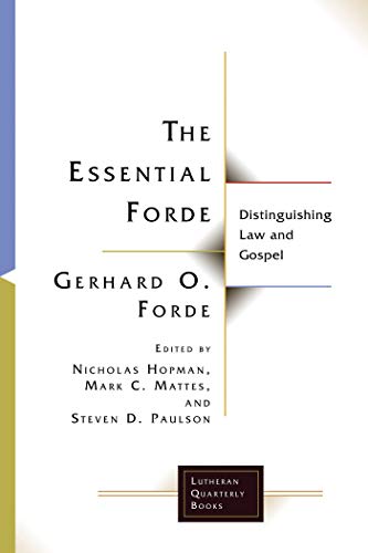 The Essential Forde: Distinguishing Law and Gospel (Lutheran Quarterly Books) (English Edition)