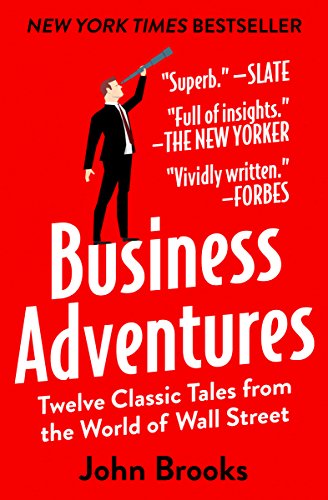 Business Adventures: Twelve Classic Tales from the World of Wall Street (English Edition)