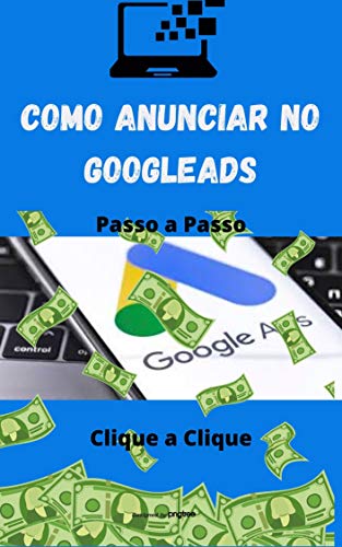 Como Anunciar no Google Ads: 100% Prático e Ilustrado passo a passo (Portuguese Edition)