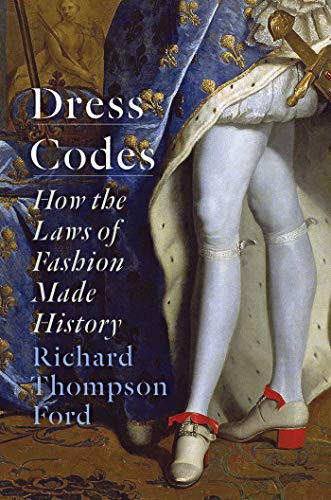 Dress Codes: How the Laws of Fashion Made History (English Edition)