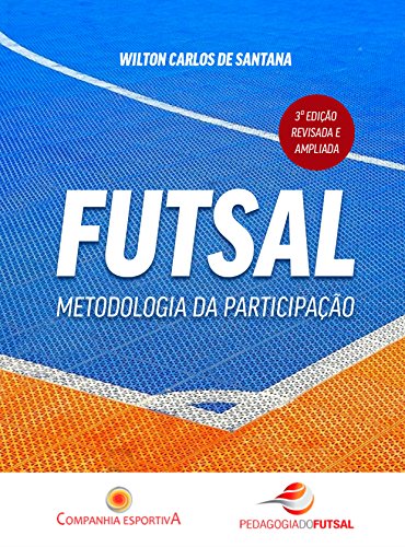 Futsal: metodologia da participação (Portuguese Edition)