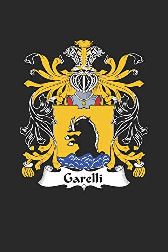 Garelli: Garelli Coat of Arms and Family Crest Notebook Journal (6 x 9 - 100 pages)