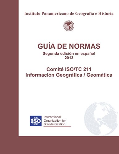 Guía de Normas, Segunda edición en español 2013: Comité ISO/TC 211 Información Geográfica / Geomática