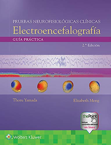 GUIA PRACTICA PARA PRUEBAS NEUROFISIOLOGICAS CLINICAS, EEG: Guía práctica
