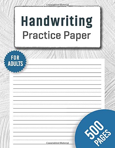 Handwriting Practice Paper for Adults 500 Pages: 500 Blank Writing Pages with Wide Margin to Practice Handwriting | For Adults Who Wants to Make Their Handwriting Perfect