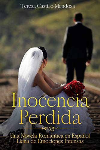 Inocencia Perdida : Una Novela Romántica en Español Llena de Emociones Intensas
