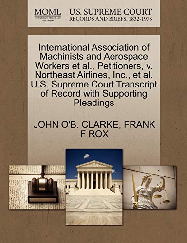 International Association of Machinists and Aerospace Workers et al., Petitioners, v. Northeast Airlines, Inc., et al. U.S. Supreme Court Transcript of Record with Supporting Pleadings