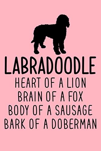Labradoodle Heart Of A Lion Brain Of A Fox Body Of A Sausage Bark Of A Doberman: Notebook Planner - 6x9 inch Daily Planner Journal, To Do List Notebook, Daily Organizer, 184 Pages