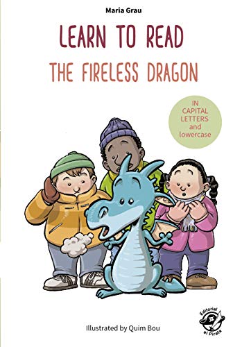 Learn to read - The Fireless Dragon: Children books 4-6: CAPITAL and lowercase letters (Learn to Read in Capital Letters and Lowercase Book 4) (English Edition)
