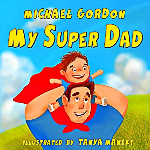 MY SUPERDAD : (Children's book about a Cute Boy and his Superhero Dad, Picture Books, Preschool Books, Ages 3-5, Baby Books, Kids Book, Bedtime Story (Family Life 3) (English Edition)