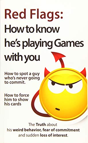 Red Flags: How to know he's playing games with you. How to spot a guy who's never going to commit. How to force him to show his cards. (The Truth ... of commitment and sudden loss of interest)