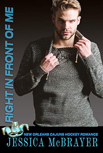 Right in Front of Me: Friends to Lovers Romance (A Cajuns Hockey Romance Book 1) (English Edition)