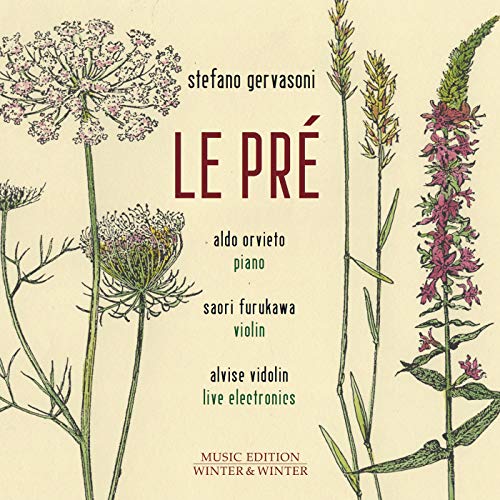 Stefano Gervasoni : Le Pré, cycle pour piano. Vidolin, Furukawa, Orvieto.