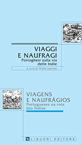 Viaggi e naufragi: Portoghesi sulla via delle Indie  a cura di Giulia Lanciani (Lusitana italica Vol. 3) (Italian Edition)