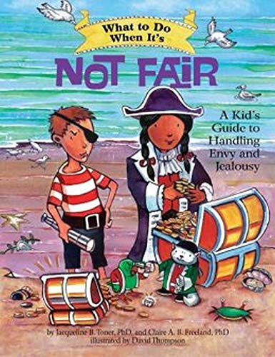 What to Do When It's Not Fair: A Kid's Guide to Handling Envy and Jealousy (What-to-Do Guides for Kids®)