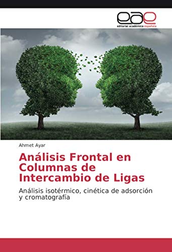 Análisis Frontal en Columnas de Intercambio de Ligas: Análisis isotérmico, cinética de adsorción y cromatografía