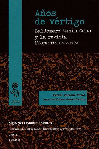 Años de vértigo: Baldomero Sanín Cano y la revista Hispania (1912-1916) (Estudios Culturales)