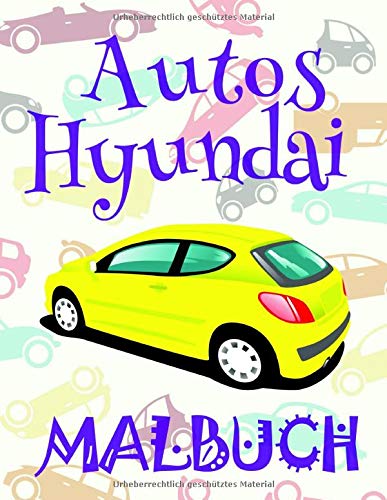 ✌ Autos Hyundai ✎ Malbuch ✍: Schönes Malbuch für Jungs 4-10 Jahre alt! ✌ (Malbuch - Autos Hyundai)