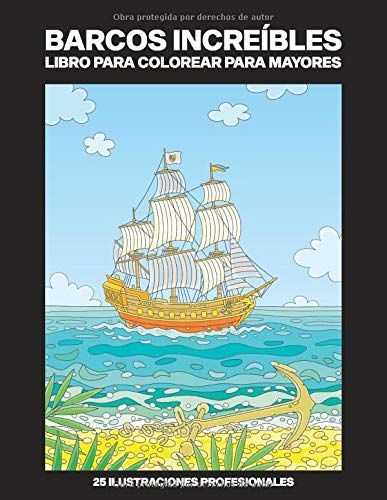 Barcos Increíbles Libro para Colorear para Mayores: Libro para colorear para Mayores , 25 ilustraciones profesionales para aliviar el estrés y relajarse (Barcos Paginas para Colorear)