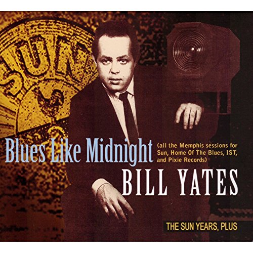 Blues Like Midnight - The Sun Years Incl. The Memphis Sessions for Sun, Home of the Blues, Ist, Bethlehem and Pixie Records