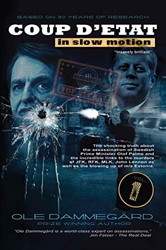 Coup d'etat in Slow Motion Vol I: The murder of Olof Palme: Volume 1 Coup d'etat in Slow Motion Vol I: The murder of Olof Palme: Volume 1