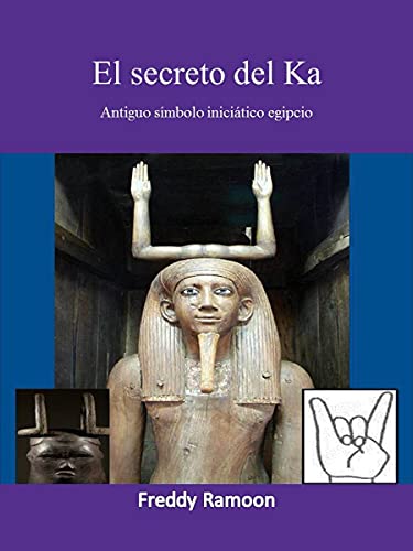 El secreto de Ka: Antiguo símbolo iniciático egipcio