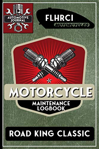 FLHRCI Road King Classic, Motorcycle Maintenance Logbook: Harley Davidson Models, Vtwin - Biker Gear, Chopper, Maintenance Service and Repair Journal ... Records, Safety Reminders. 6 x 9 151 Pages