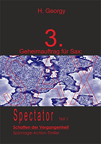 Geheimauftrag für Sax (3): Spectator I: Schatten der Vergangenheit (German Edition)