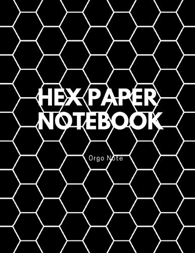 Hex Paper Notebook , Orgo Note: Organic Chemistry Drawing , Hexagonal Graph , Hexagon Graph Paper Notebook
