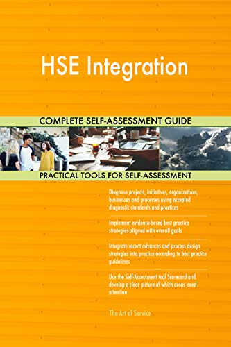 HSE Integration All-Inclusive Self-Assessment - More than 700 Success Criteria, Instant Visual Insights, Comprehensive Spreadsheet Dashboard, Auto-Prioritized for Quick Results