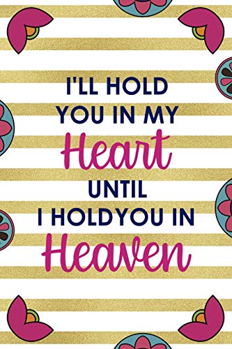 I'll Hold You In My Heart Until I Hold You In Heaven: Day Of The Death Notebook Journal Composition Blank Lined Diary Notepad 120 Pages Paperback Stripes