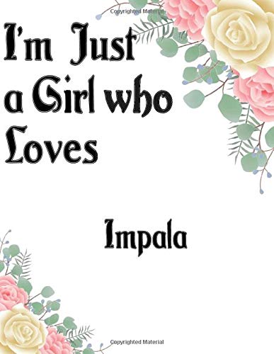 I'm Just a Girl who Loves Impala Journal and Sketchbook: a Large Notebook with Blank and Ruled Paper for Sketching and Notes