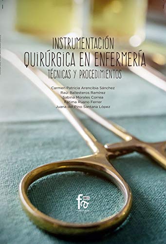 Instrumentación quirúrgica en enfermería: TÉCNICAS Y PROCEDIMIENTOS (CIENCIAS SANITARIAS)