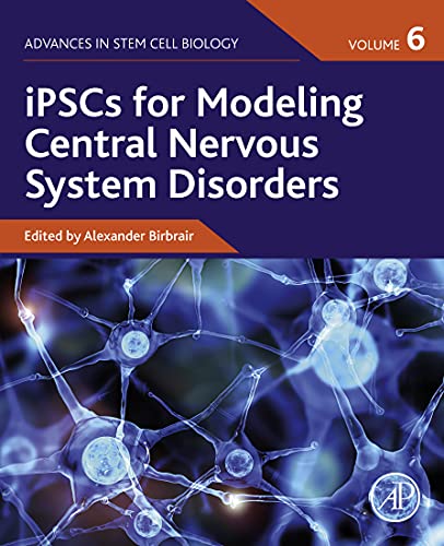 iPSCs for Modeling Central Nervous System Disorders, Volume 6 (Advances in Stem Cell Biology) (English Edition)