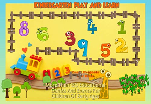 Kindergarten Play And Learn: More Than 120 Educational Games And Events For Children Of Early Ages (English Edition)