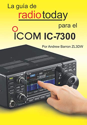 La Guía de Radio Today para el Icom IC-7300 (Radio Today guides)