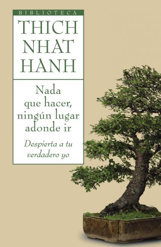 Nada que hacer, ningún lugar adonde ir: Despierta a tu verdadero yo (Biblioteca Thich Nhat Hanh)