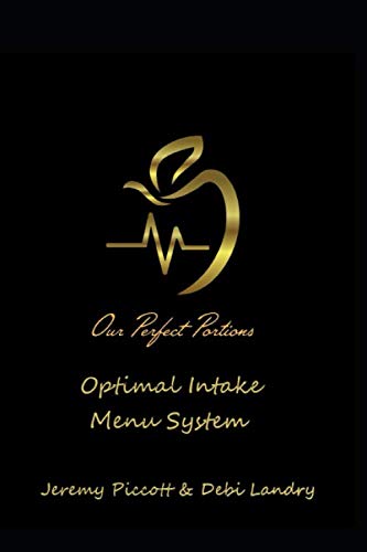 Our Perfect Portions Optimal Intake Menu System: If everyone knew how much food their body needed and followed it, There would be no need to diet ever again.