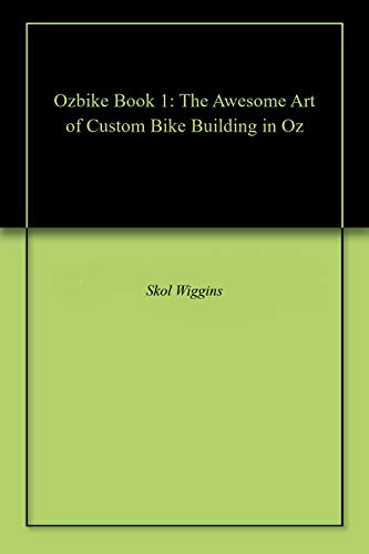 Ozbike Book 1: The Awesome Art of Custom Bike Building in Oz (English Edition)