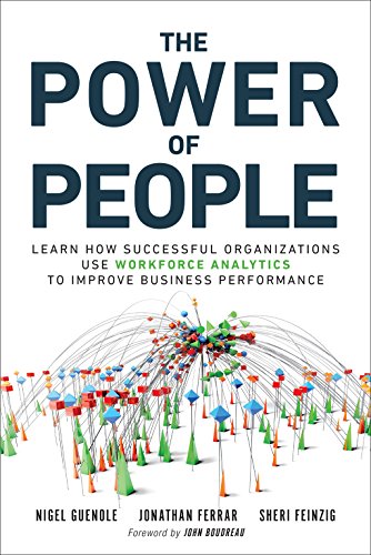 Power of People, The: How Successful Organizations Use Workforce Analytics To Improve Business Performance (FT Press Analytics) (English Edition)