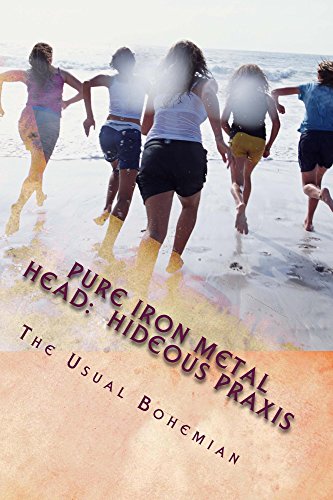 Pure Iron Metal Head: The Hideous Praxis (English Edition)