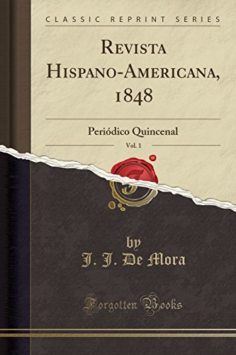 Revista Hispano-Americana, 1848, Vol. 1: Periódico Quincenal (Classic Reprint)